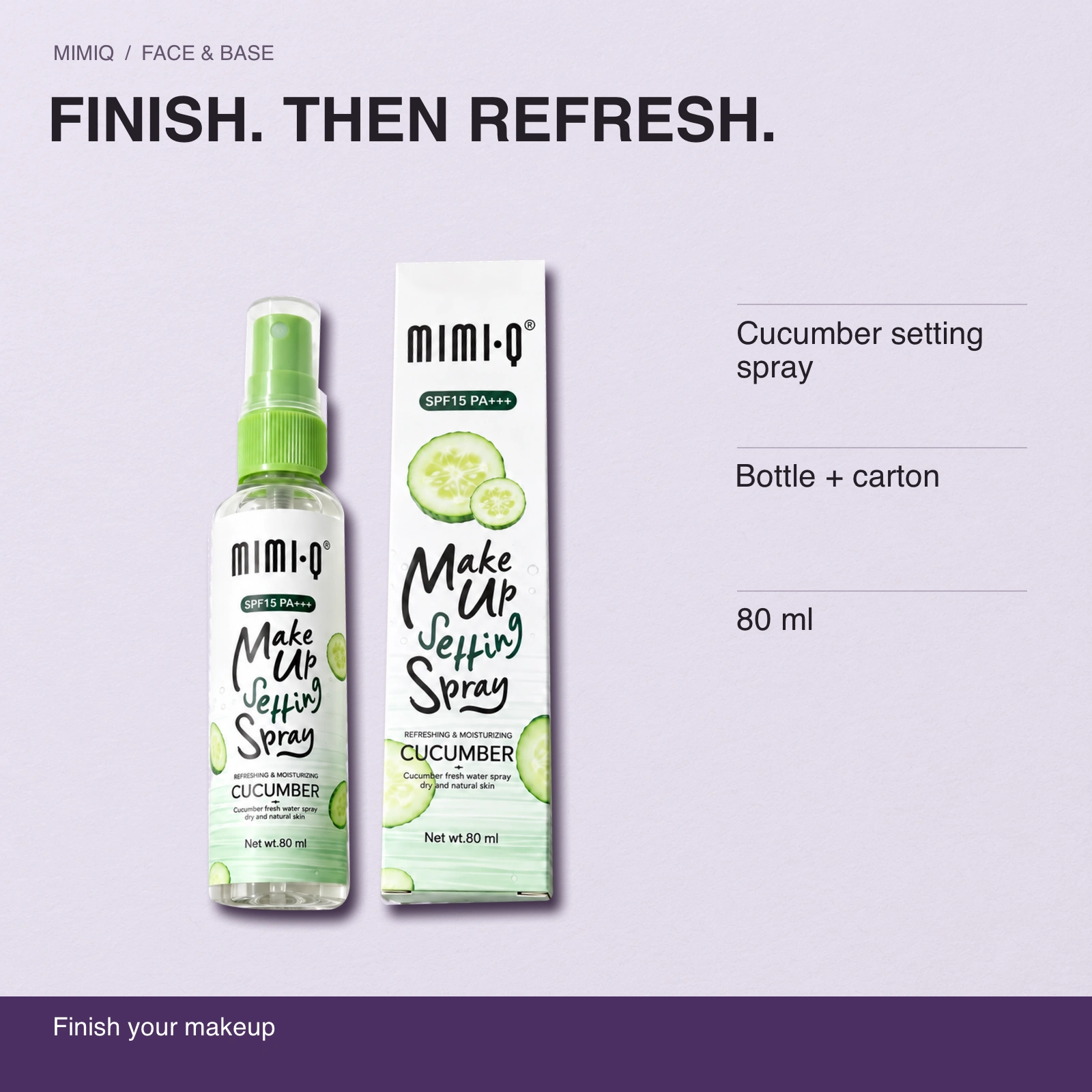FINISH. THEN REFRESH. Cucumber setting spray · Bottle + carton · 80 ml