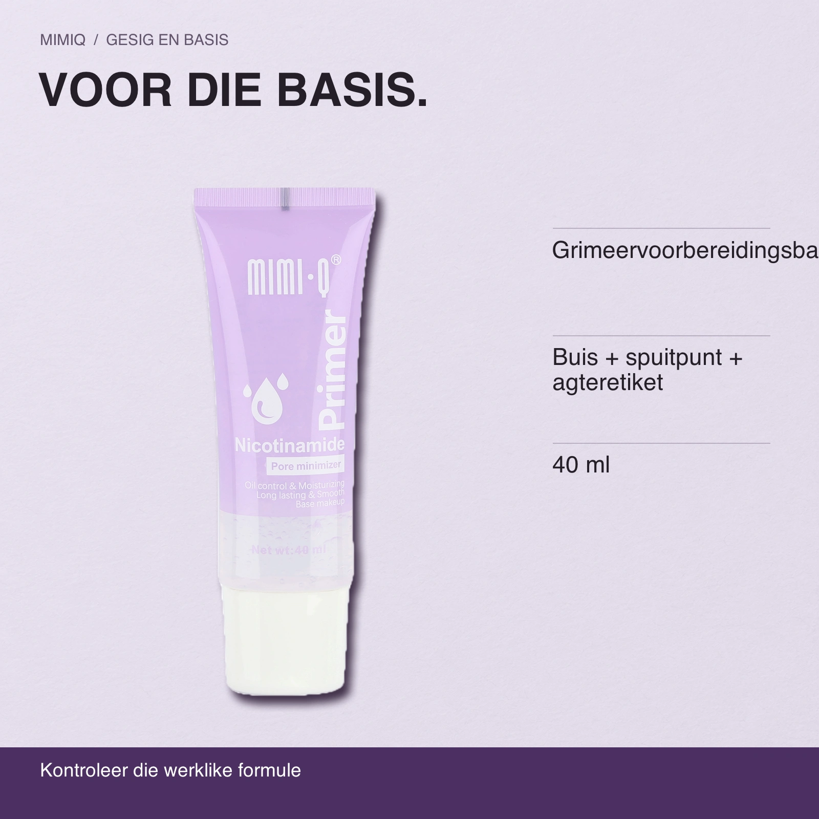 VOOR DIE BASIS. Grimeervoorbereidingsbasis · Buis + spuitpunt + agteretiket · 40 ml